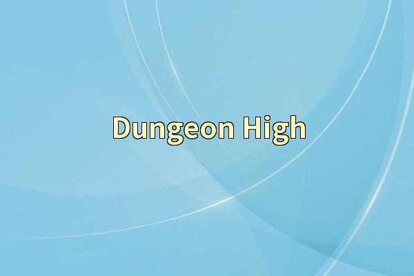 Dungeon High